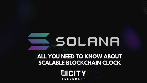 Solana (SOL) Review All You Need To Know About Scalable Blockchain Clock