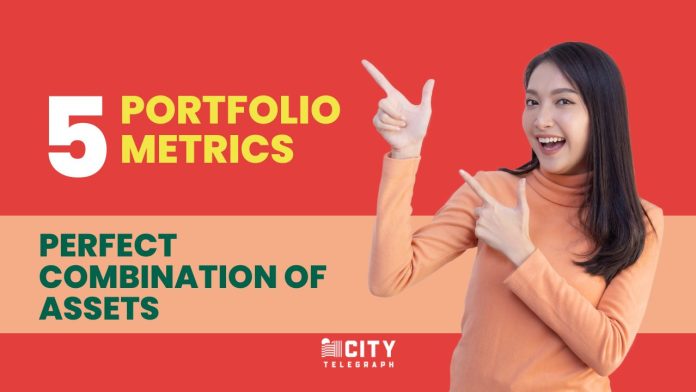 5 key investment portfolio metrics looking for the perfect combination of assets
