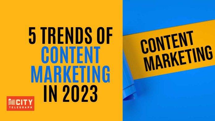 Top 5 Content Marketing Trends in 2023