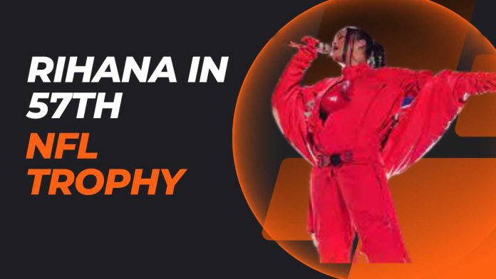 Trophy rihana's performance in 57th NFL