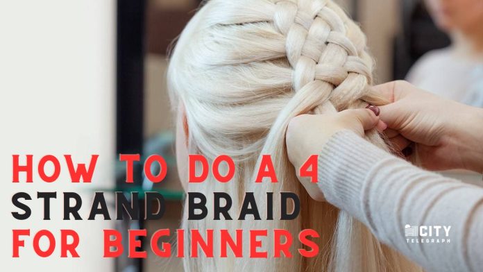 How to Do a 4-Strand Braid for Beginners: Step-by-Step Guide