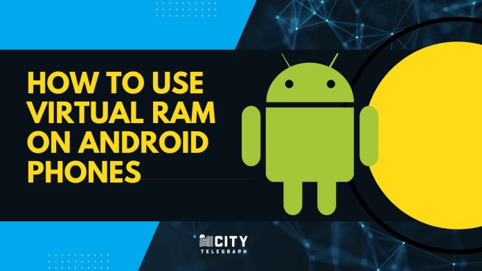 how to use virtual RAM on android Phones